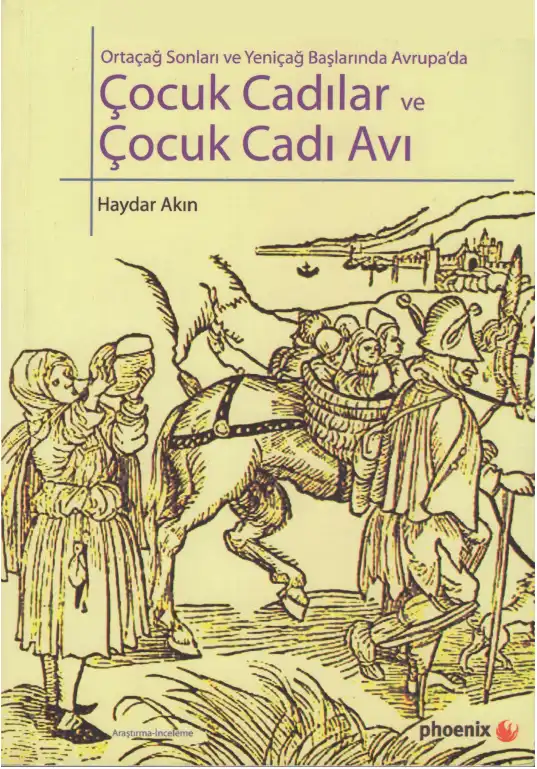 Ortaçağ Sonları ve Yeniçağ Başlarında Avrupa'da Çocuk Cadılar ve Çocuk Cadı Avı — Haydar Akın