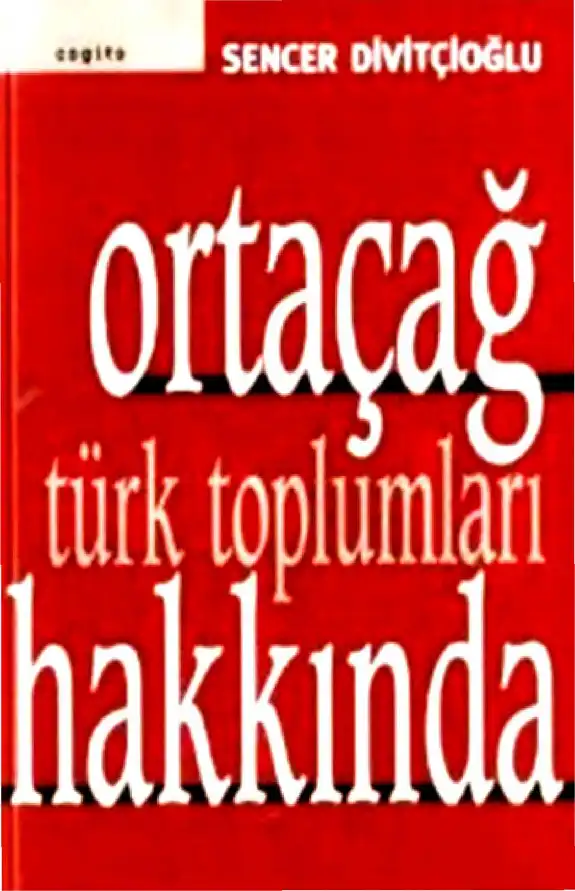 Ortaçağ Türk Toplumları Hakkında — Sencer Divitçioğlu