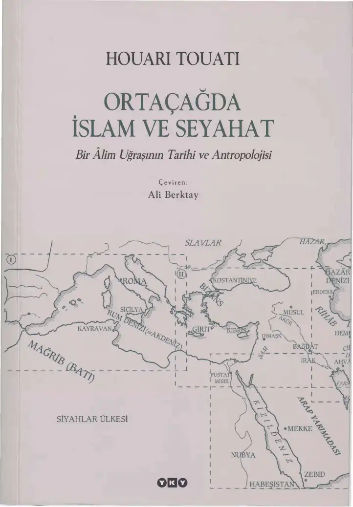 Ortaçağda İslam ve Seyahat: Bir Alim Uğraşının Tarihi ve Antropolojisi — Houari Touati