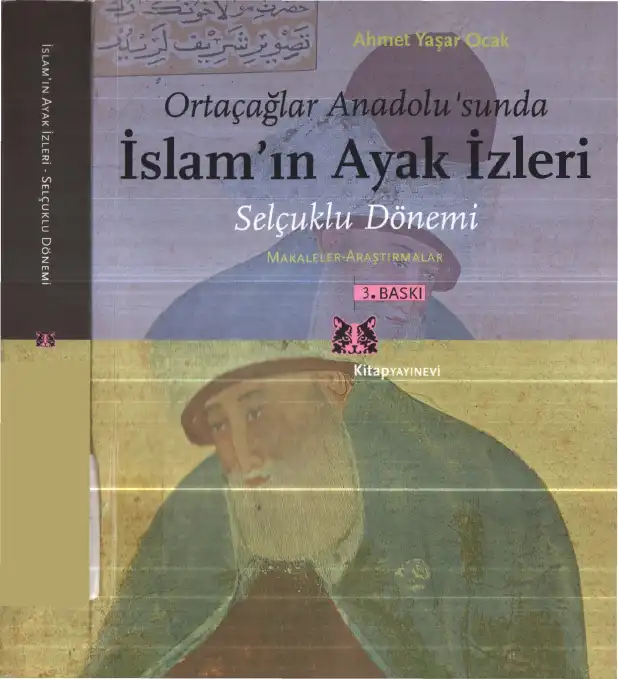 Ortaçağlar Anadolu'sunda İslam'ın Ayak İzleri: Selçuklu Dönemi — Ahmet Yaşar Ocak