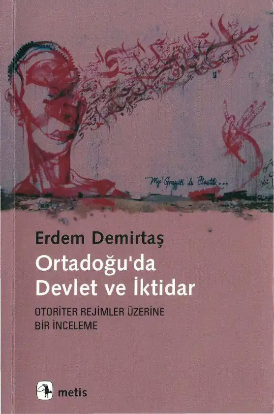 Ortadoğu'da Devlet ve Iktidar: Otoriter Rejimler Üzerine Bir Inceleme — Erdem Demirtaş