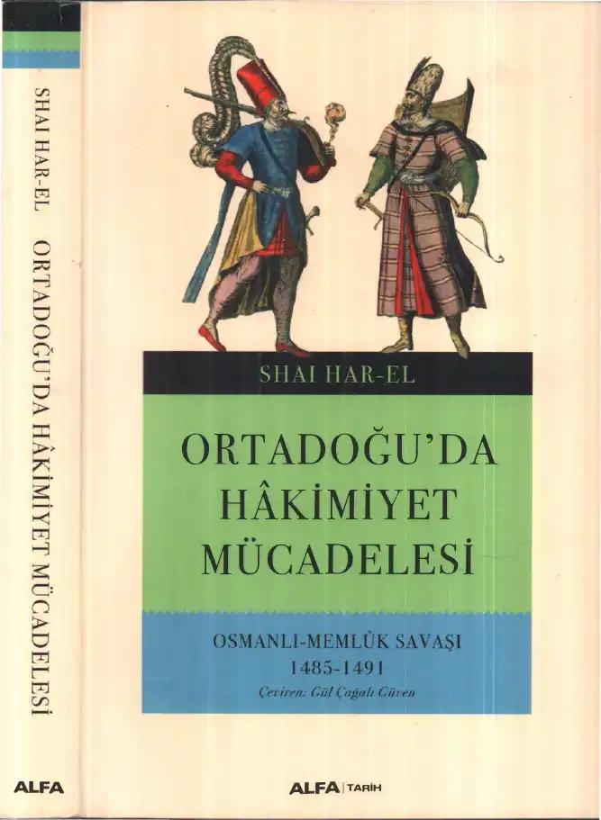Ortadoğu'da Hakimiyet Mücadelesi: Osmanlı-Memlük Savaşı 1485-1491 — Shai Har-El