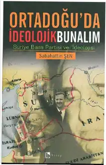 Ortadoğu'da ideolojik Bunalım: Suriye Baas Partisi ve ideolojisi — Sabahattin Şen