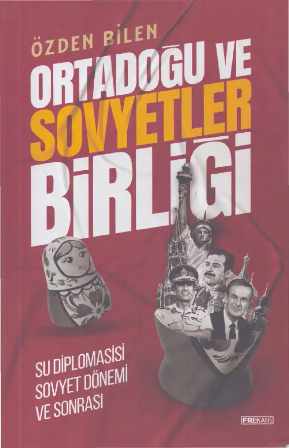 Ortadoğu ve Sovyetler Birliği: Su Diplomasisi, Sovyet Dönemi ve Sonrası — Özden Bilen