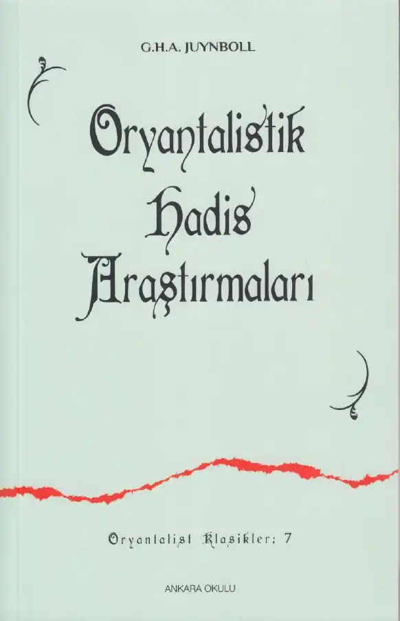 Oryantalistik Hadis Araştırmaları — Gautier Herald A. Juynboll