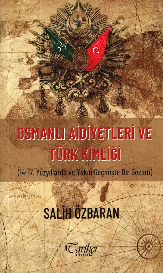 Osmanlı Aidiyetleri ve Türk Kimliği (14-17. Yüzyıllarda ve Yakın Geçmişte Bir Gezinti) — Salih Özbaran