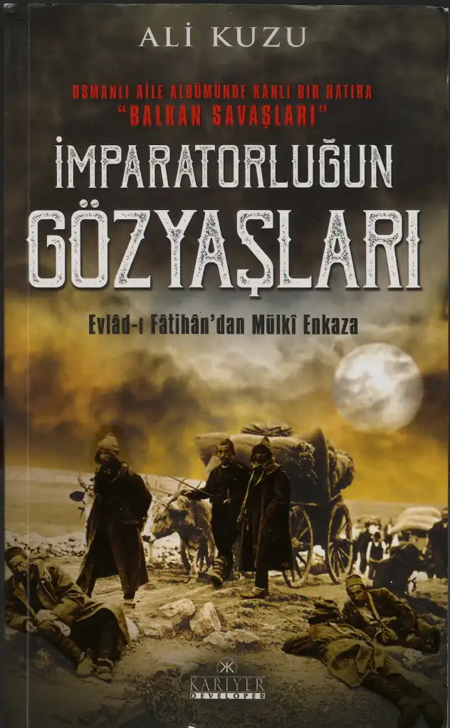 Osmanlı Aile Albümünden Kanlı Bir Hatıra Balkan Savaşları İmparatorluğun Gözyaşları — Ali Kuzu