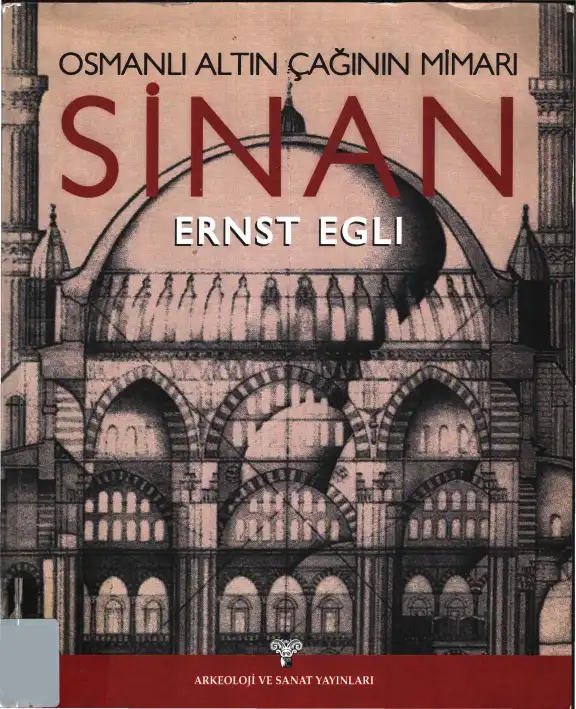 Osmanlı Altın Çağının Mimarı Sinan — Ernst Egli