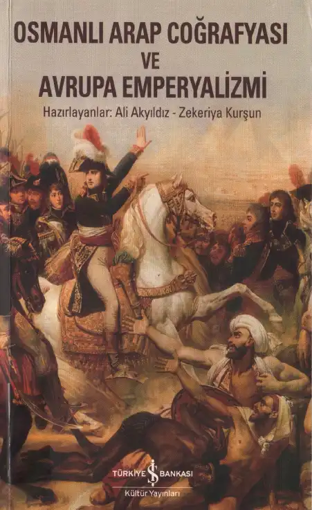 Osmanlı Arap Coğrafyası ve Avrupa Emperyalizmi — Ali Akyıldız, Zekeriya Kurşun