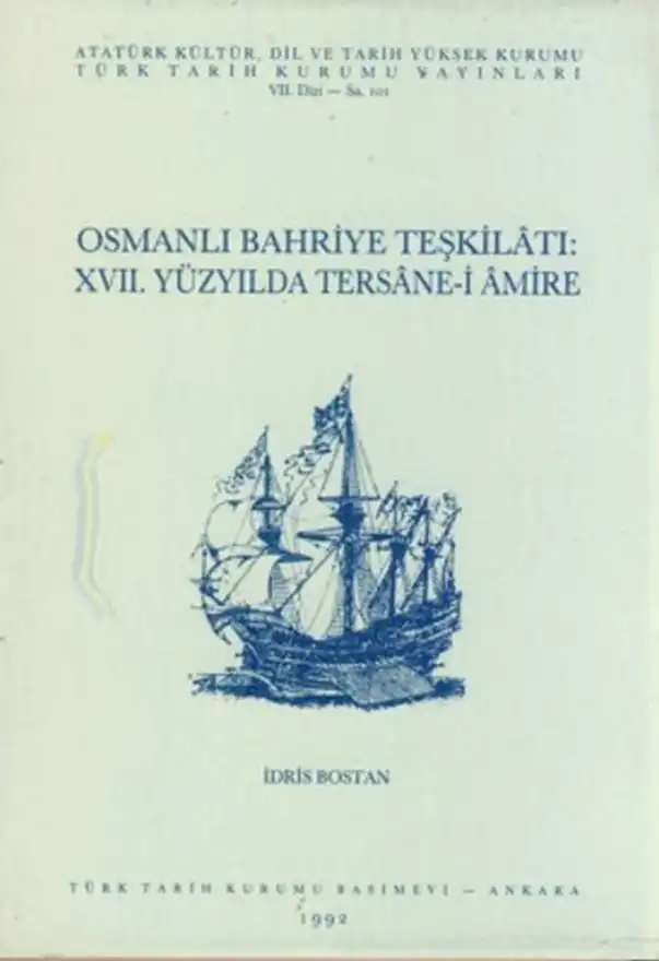 Osmanlı Bahriye Teşkilatı: XVII. Yüzyılda Tersane-i Amire — İdris Bostan