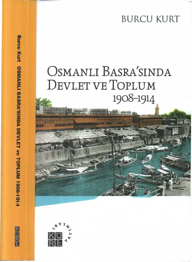 Osmanlı Basrasında Devlet ve Toplum 1908-1914 — Burcu Kurt