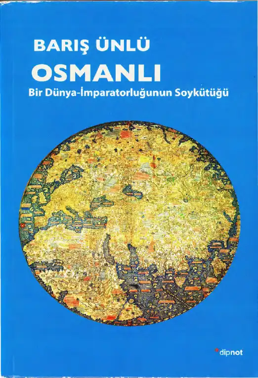 Osmanlı: Bir Dünya İmparatorluğunun Soykütüğü — Barış Ünlü