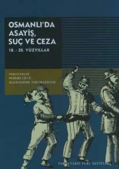Osmanlı'da Asayiş, Suç ve Ceza — Noemi Levy ve Alexandre Toumarkine