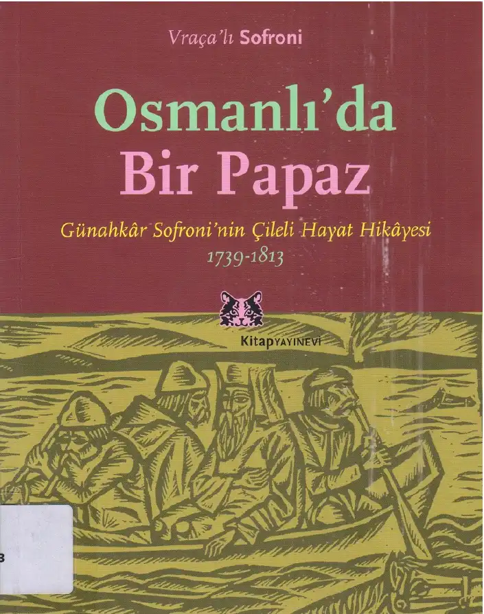 Osmanlı'da Bir Papaz: Günahkar Sofroni'nin Çileli Hayat Hikayesi 1739-1813 — Vraçalı Sofroni