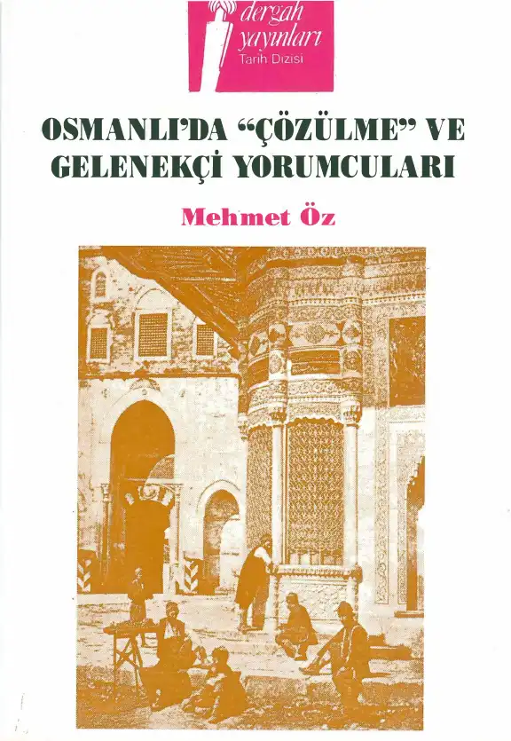 Osmanlı'da Çözülme ve Gelenekçi Yorumcuları — Mehmet Öz