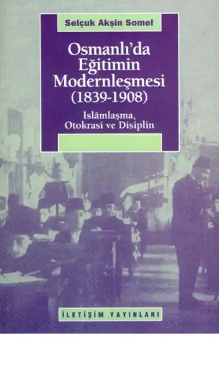 Osmanlı'da Eğitimin Modernleşmesi (1839-1908) — Selçuk Akşin Somel