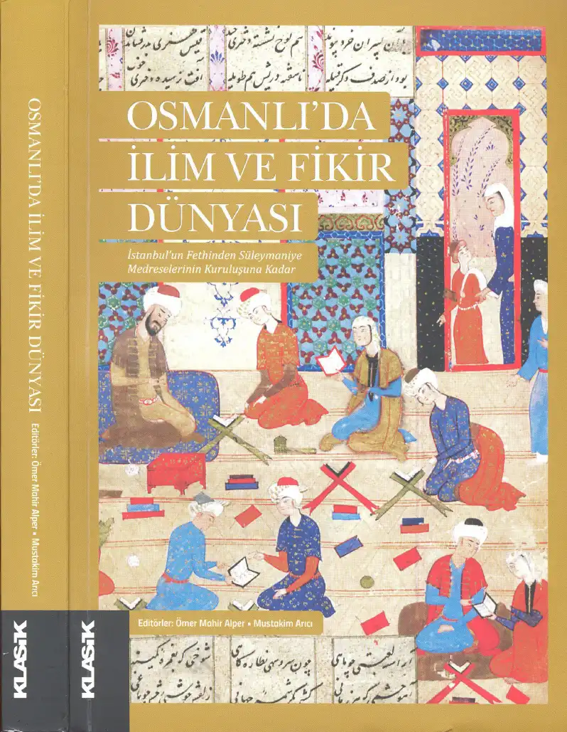 Osmanlı'da İlim ve Fikir Dünyası: İstanbul'un Fethinden Süleymaniye Medreselerinin Kuruluşuna Kadar — Ömer Mahir Alper, Mustakim Arıcı