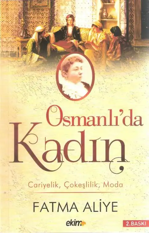 Osmanlı'da Kadın: Cariyelik, Çokeşlilik ve Moda — Fatma Aliye