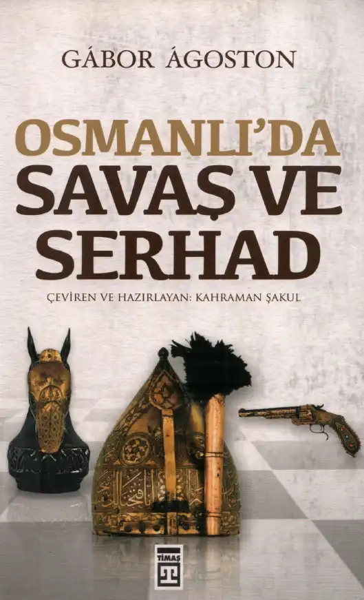 Osmanlı'da Savaş ve Serhad — Gabor Agoston