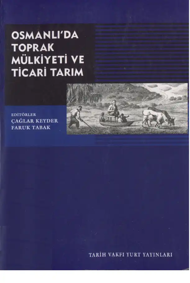 Osmanlı'da Toprak Mülkiyeti ve Ticari Tarım — Çağlar Keyder, Faruk Tabak