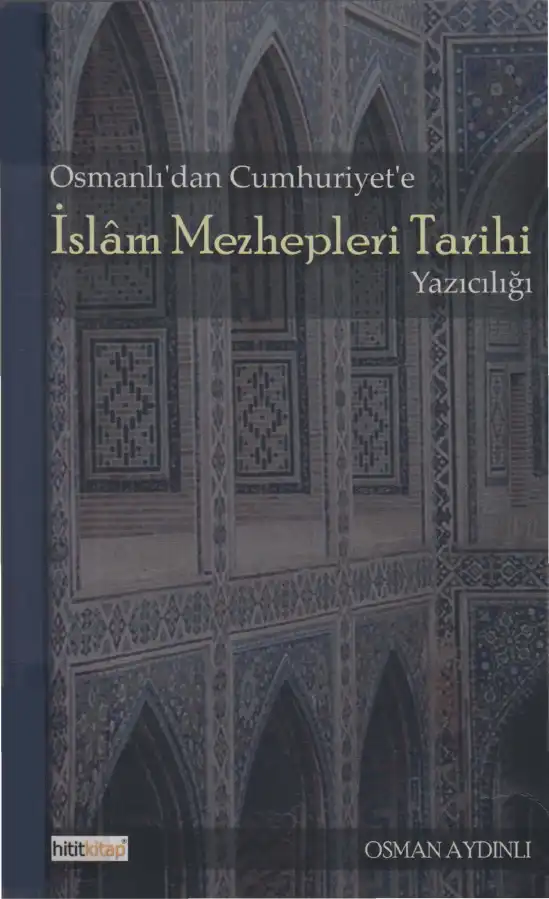 Osmanlı'dan Cumhuriyet'e İslam Mezhepleri Tarihi Yazıcılığı — Osman Aydınlı