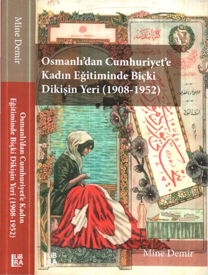 Osmanlı'dan Cumhuriyet'e Kadın Eğitiminde Biçki Dikişin Yeri (1908-1952) — Mine Demir