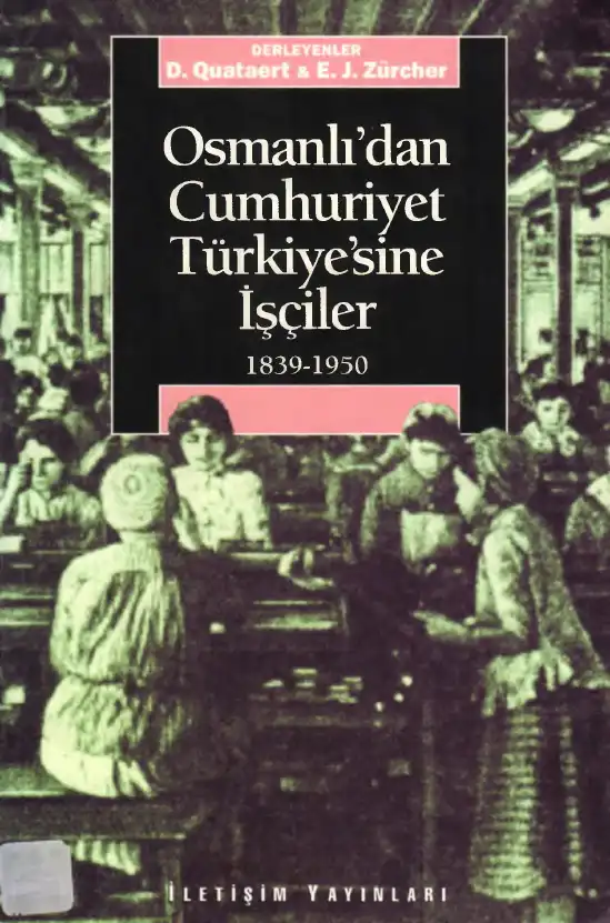 Osmanlı'dan Cumhuriyet Türkiye'sine İşçiler — Donald Quataert, Erik Jan Zürcher