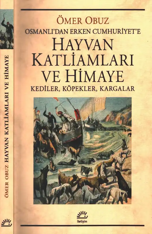 Osmanlı'dan Erken Cumhuriyet'e Hayvan Katliamları ve Himaye: Kediler, Köpekler, Kargalar — Ömer Obuz