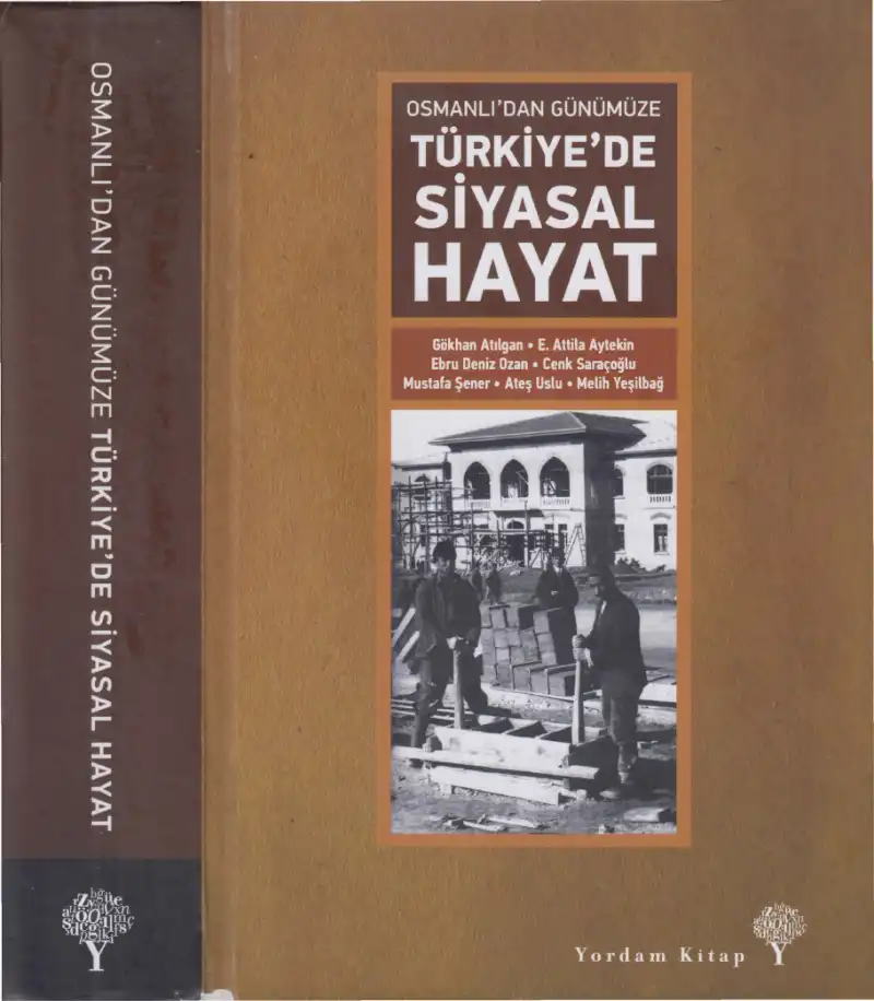Osmanlı'dan Günümüze Türkiye'de Siyasal Hayat — Gökhan Atılgan, E. Attila Aytekin, Ebru Deniz Ozan, Cenk Saraçoğlu, Mustafa Şener, Ateş Uslu, Melih Yeşilbağ