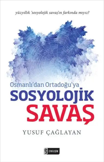Osmanlı'dan Ortadoğu'ya Sosyolojik Savaş — Yusuf Çağlayan
