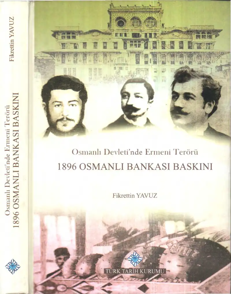 Osmanlı Devleti'nde Ermeni Terörü: 1896 Osmanlı Bankası Baskını — Fikrettin Yavuz