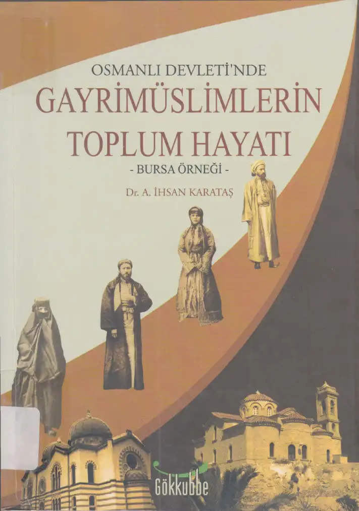 Osmanlı Devleti'nde Gayrimüslimlerin Toplum Hayatı - Bursa Örneği — Ali İhsan Karataş