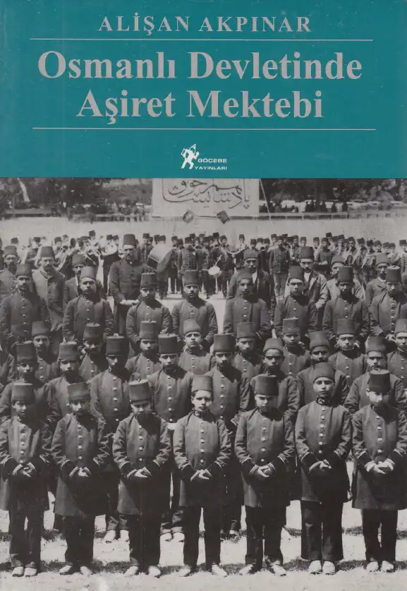 Osmanlı Devletinde Aşiret Mektebi Göçebe — Alişan Akpınar