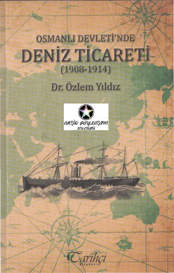 Osmanlı Devletinde Deniz Ticareti 1908-1914 — Yıldız Ecevit, Mehmet Ecevit, Ayşe Ayata, Özlem Gölgelioğlu, Mine Göğüş Tan, Ayça Kurdoğlu, Nadide Karkıner, Gülriz Uygur, F. İrem Çağlar, Ayşe Durakbaşa