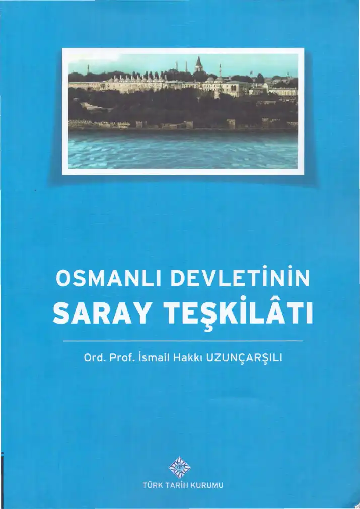 Osmanlı Devletinin Saray Teşkilatı — İsmail Hakkı Uzunçarşılı