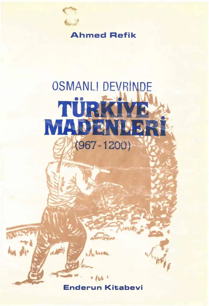 Osmanlı Devrinde Türkiye Madenleri (967-1200) — Ahmed Refik Altınay