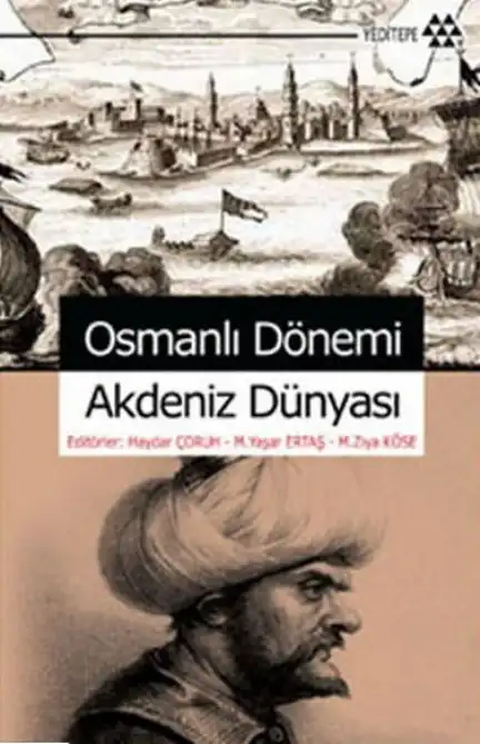 Osmanlı Dönemi Akdeniz Dünyası — Haydar Çoruh, M. Yaşar Ertaş, M. Ziya Köse