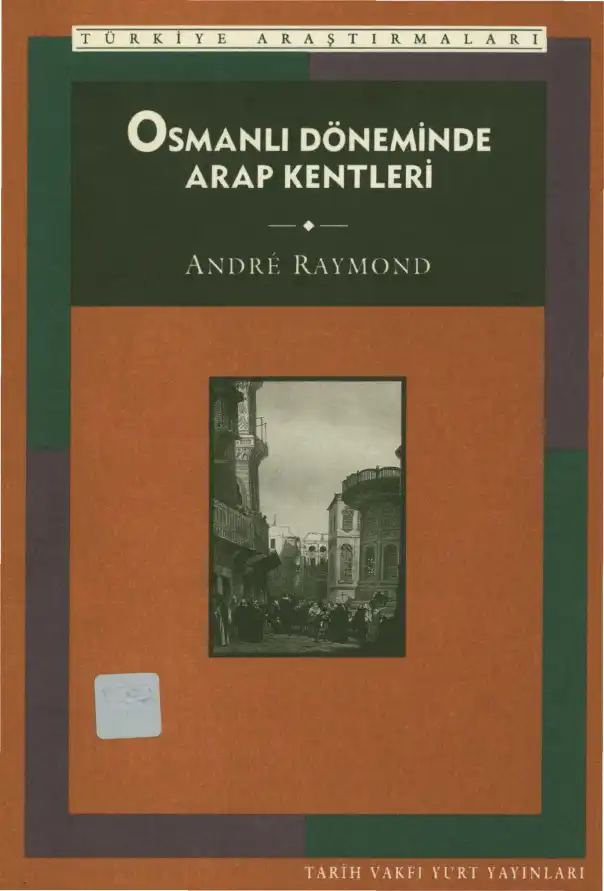 Osmanlı Döneminde Arap Kentleri — Andre Raymond