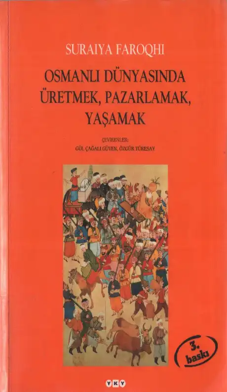 Osmanlı Dünyasında Üretmek, Pazarlamak, Yaşamak — Suraiya Faroqhi