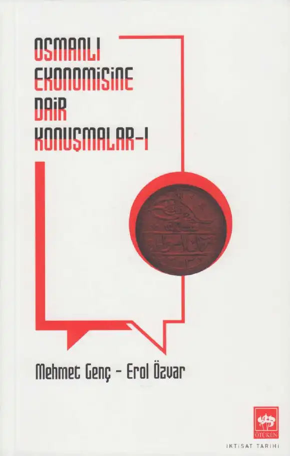 Osmanlı Ekonomisine Dair Konuşmalar 1 — Mehmet Genç ve Erol Özvar