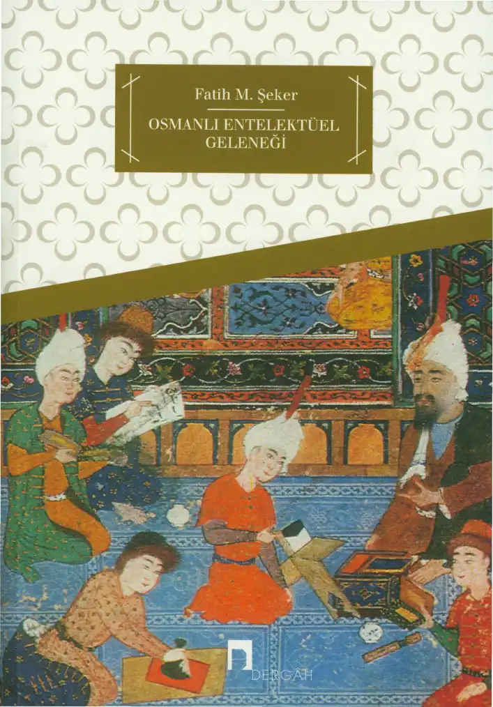 Osmanlı Entelektüel Geleneği — Fatih M. Şeker