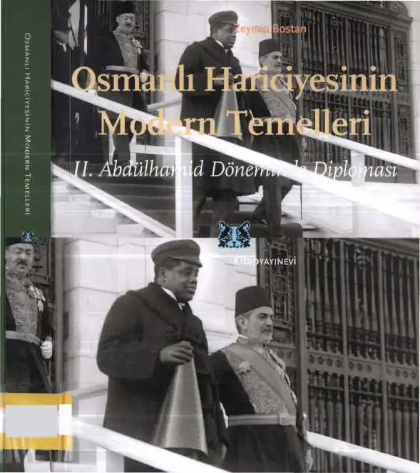 Osmanlı Hariciyesinin Modern Temelleri: II. Abdülhamid Döneminde Diplomasi — Zeynep Bostan