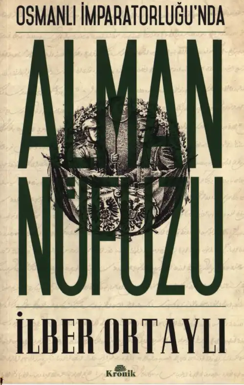 Osmanlı İmparatorluğu'nda Alman Nüfuzu — Taha Akyol, İlber Ortaylı