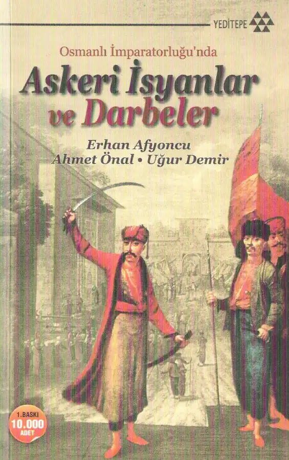 Osmanlı İmparatorluğu'nda Askeri İsyanlar ve Darbeler — Ali Ahmetbeyoğlu, Kürşat Yıldırım, İlyas Topsakal, Dinçer Koç, Erhan Afyoncu, Haluk Selvi