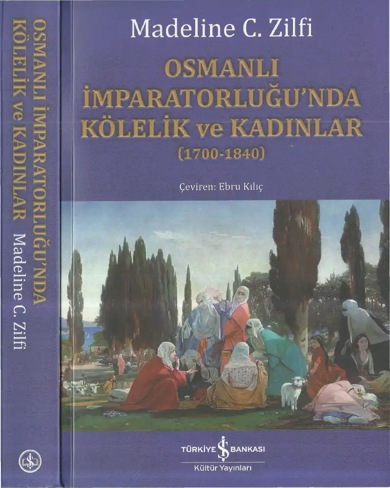 Osmanlı İmparatorluğu'nda Kölelik ve Kadınlar (1700-1840) — Madeline C. Zilfi