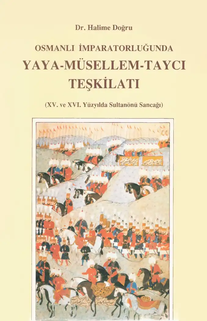 Osmanlı İmparatorluğu'nda Yaya-Müsellem-Taycı Teşkilatı (XV. ve XVI. Yüzyılda Sultanönü Sancağı) — Halime Doğru