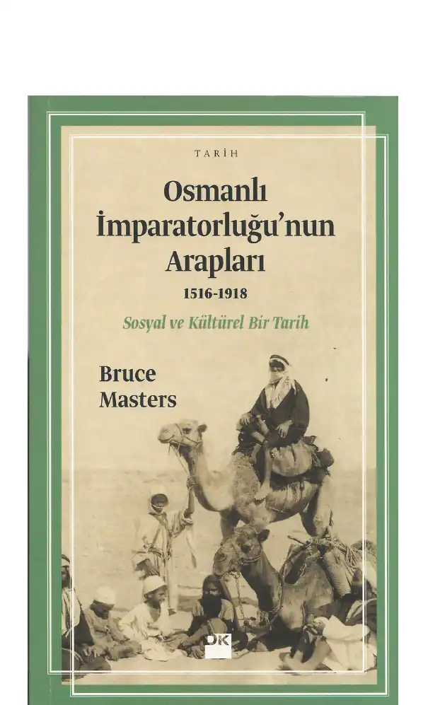 Osmanlı İmparatorluğu'nun Arapları 1516-1918: Sosyal ve Kültürel Bir Tarih — Bruce Masters
