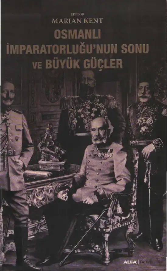 Osmanlı İmparatorluğu'nun Sonu ve Büyük Güçler — Marian Kent