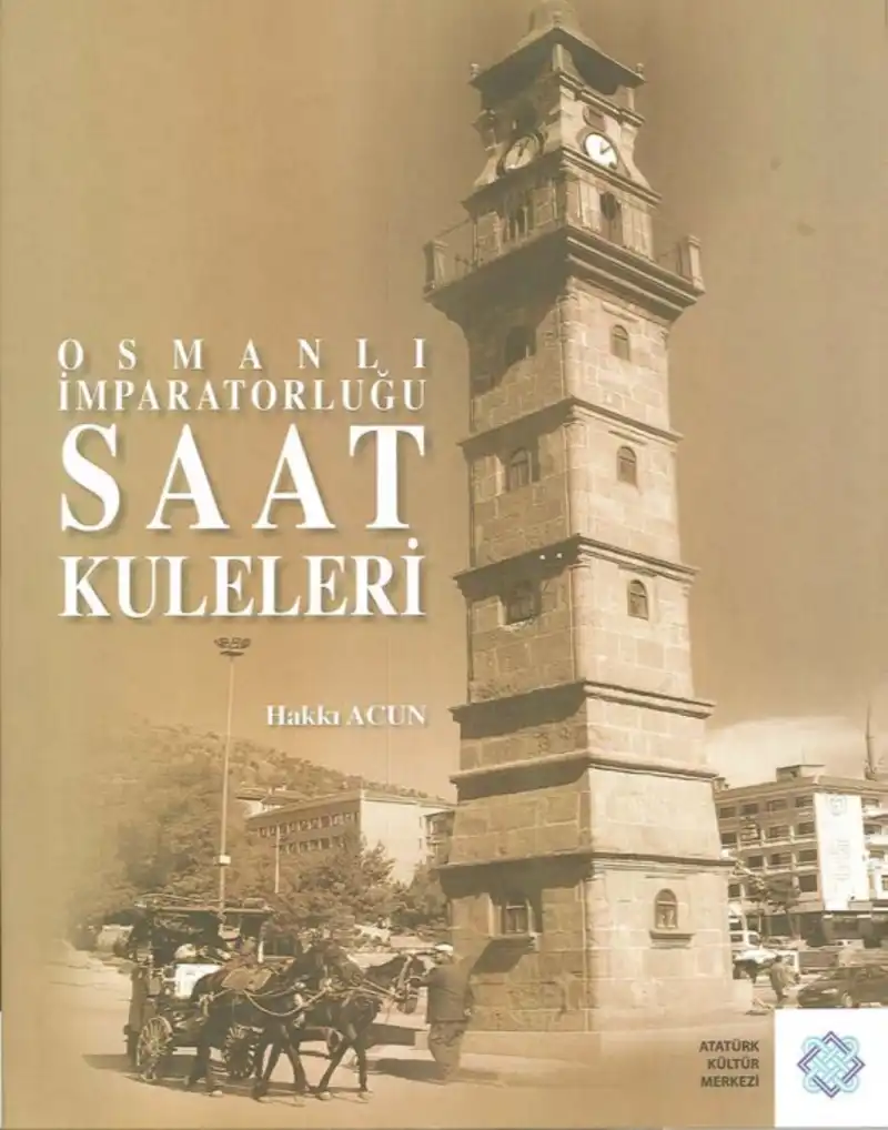 Osmanlı İmparatorluğu Saat Kuleleri — Hakkı Acun