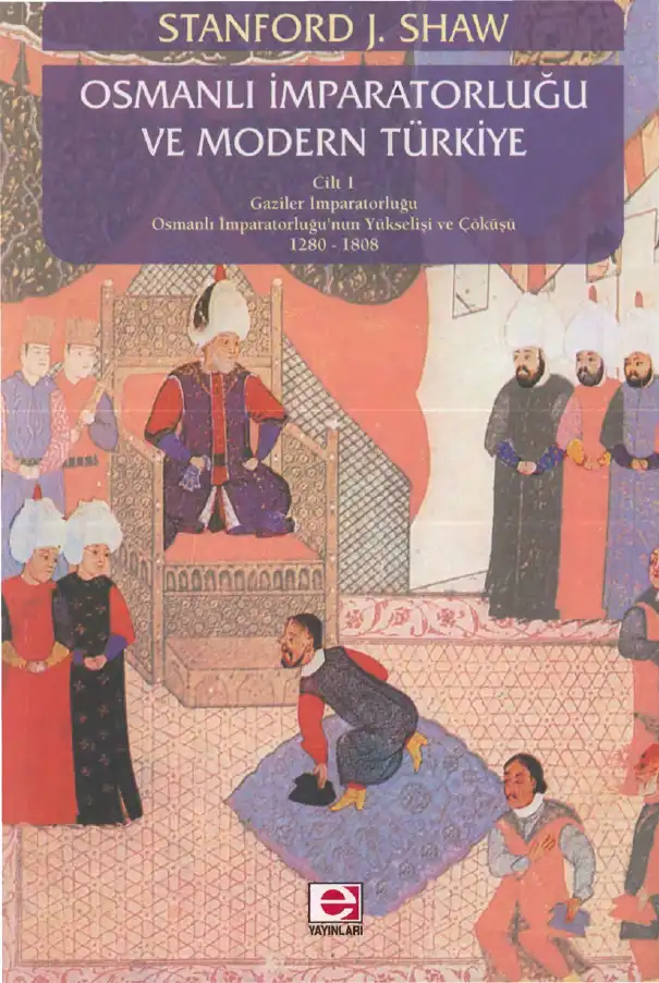 Osmanlı İmparatorluğu ve Modern Türkiye Cilt 1 — Stanford J. Shaw